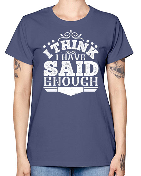 I think I have said enough Style 210# - architect -  Missy T-Shirt