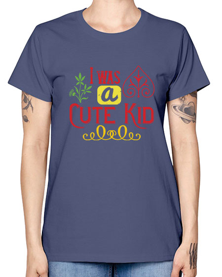 I was a cute kid Style 111# - kids -  Missy T-Shirt