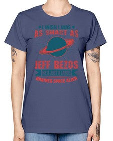 I wish i was as smart as jeff bezos 25# - ufo -  Missy T-Shirt