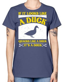If it looks like a duck quacks like a duck its a duck Style 36# - ducks -  Missy T-Shirt