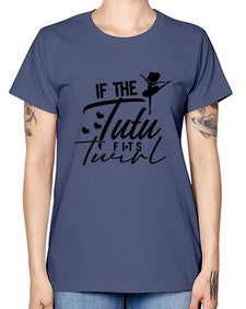 If the tutu fits twirl 138# - ballet -  Missy T-Shirt