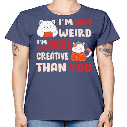Im Not Weird Im Just More Creative 249# - anime -  Missy T-Shirt