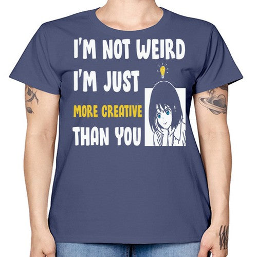 Im Not Weird Just MoreCreative Anime 250# - anime -  Missy T-Shirt