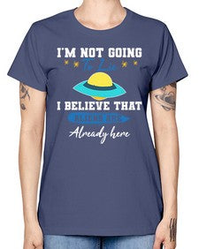 Im not going to lie i believe aliens are here 27# - ufo -  Missy T-Shirt