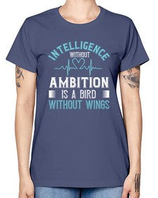 Intelligence without ambition is a bird without wings Style 243# - nurse -  Missy T-Shirt