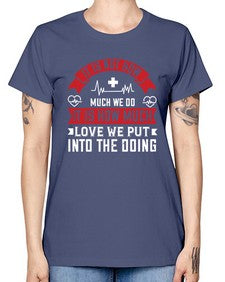 It is not how much we do it is how much love we put into the doing Style 246# - nurse -  Missy T-Shirt