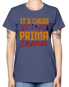 Its chess Were all prima donnas 126# - chess -  Missy T-Shirt