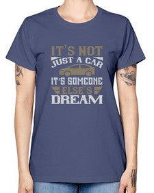 Its not just a car Its someone elses dream 39# - car -  Missy T-Shirt