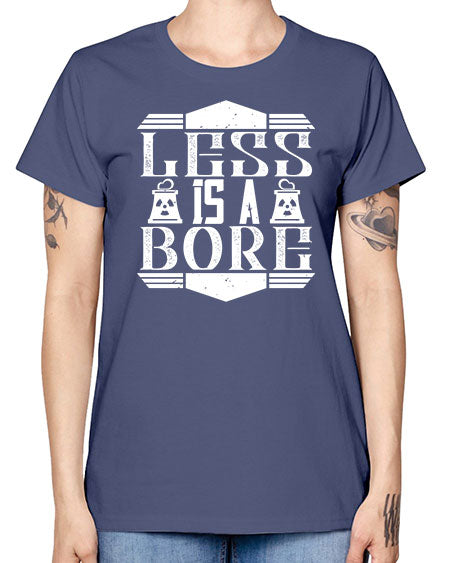 Less is a bore Style 268# - architect -  Missy T-Shirt