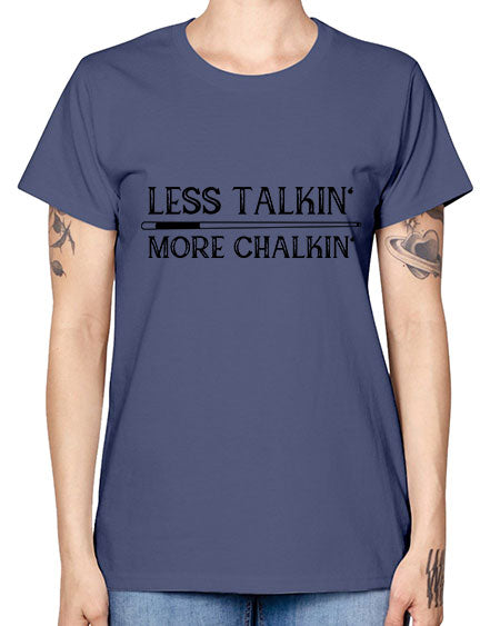 Less talkin More chalkin 950# - billards -  Missy T-Shirt