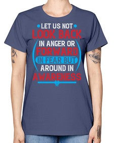 Let us not look back in anger or forward in fear but around in awareness Style 36# - Self awareness -  Missy T-Shirt