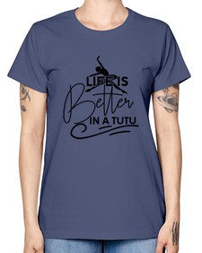 Life is better in a tutu 152# - ballet -  Missy T-Shirt