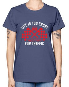 Life is too short for traffic 38# - car -  Missy T-Shirt