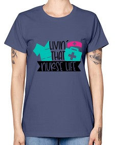 Livin That Nurse Life Style Style 1060# - nurse -  Missy T-Shirt