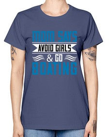 Mom says avoid girls  go Boating 28# - boats -  Missy T-Shirt