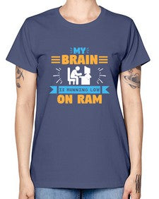My Brain is running low on ram 24# - computer -  Missy T-Shirt