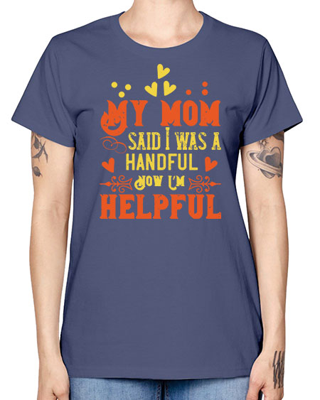 My mom said I was a handful Now I’m helpful Style 158# - kids -  Missy T-Shirt