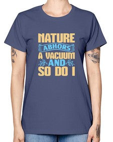 Nature abhors a vacuum and so do I Style 301# - cleaner -  Missy T-Shirt