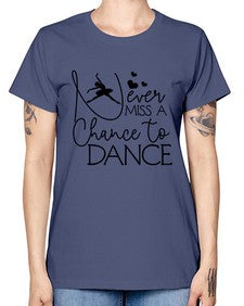 Never miss a chance to dance 167# - ballet -  Missy T-Shirt