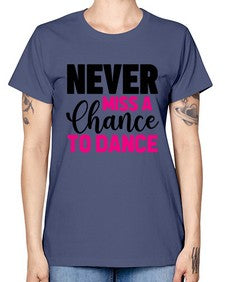 Never miss a chance to dance 168# - ballet -  Missy T-Shirt