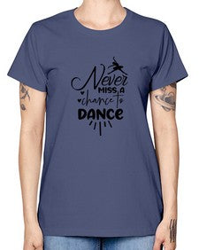 Never miss a chance to dance 169# - ballet -  Missy T-Shirt
