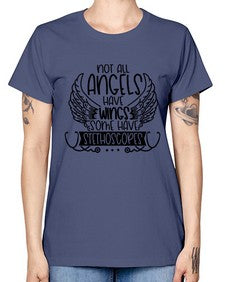 Not All Angels Have Wings Some Have Stethoscopes Style Style 1135# - nurse -  Missy T-Shirt