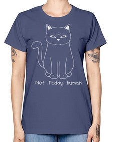 Not Today Human - cats -  Missy T-Shirt