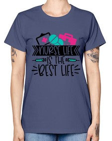 Nurse Life Is The Best Life Style Style 1170# - nurse -  Missy T-Shirt