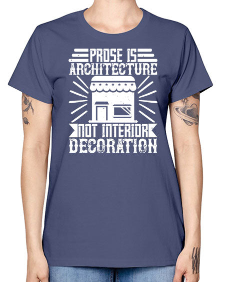 Prose is architecture not interior decoration Style 346# - architect -  Missy T-Shirt