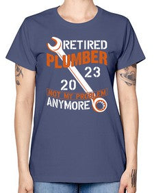 Retired Plumber not my problem anymore1357# - plumber -  Missy T-Shirt