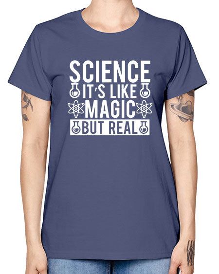 Science It s Like Magic But Real 88# - general science -  Missy T-Shirt
