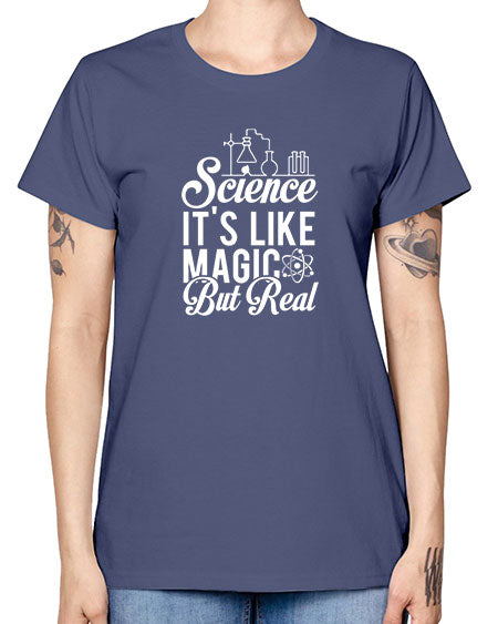 Science Its Like Magic But Real 81# - general science -  Missy T-Shirt