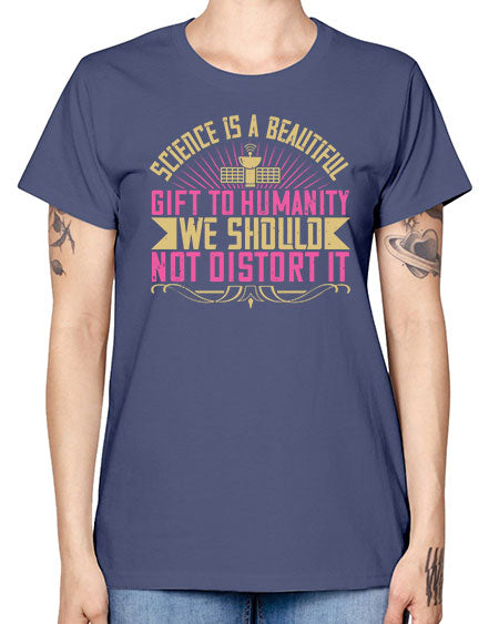 Science is a beautiful gift to humanity we should not distort it 320# - general science -  Missy T-Shirt