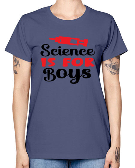 Science is for Boys 109# - general science -  Missy T-Shirt