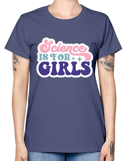 Science is for girls 101# - general science -  Missy T-Shirt