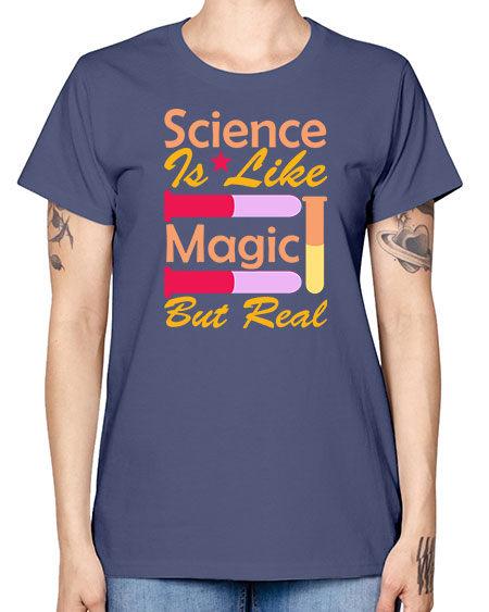 ScienceIsLikeMagicButScience tshirt design Sciencetshirtdesign 50# - general science -  Missy T-Shirt