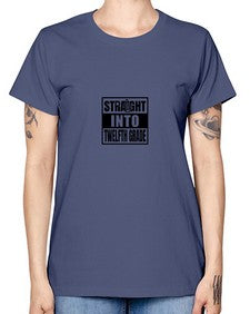 Straight into twelfth grade 906# - twelfth grade -  Missy T-Shirt
