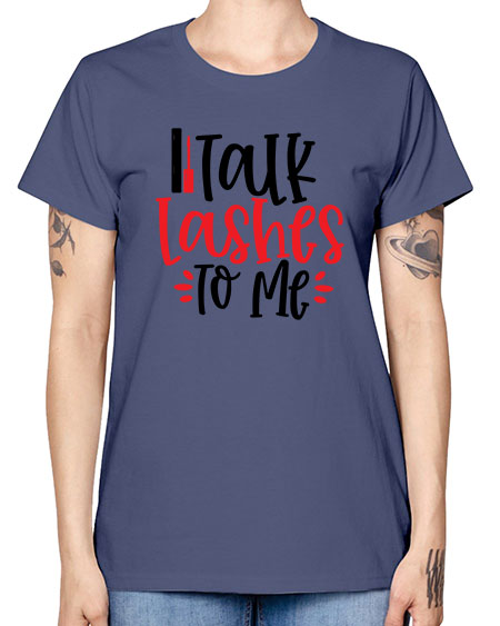 Talk Lashes To Me Style 219# - beauty - fashion -  Missy T-Shirt