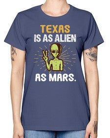 Texas is as alien as mars 39# - ufo -  Missy T-Shirt