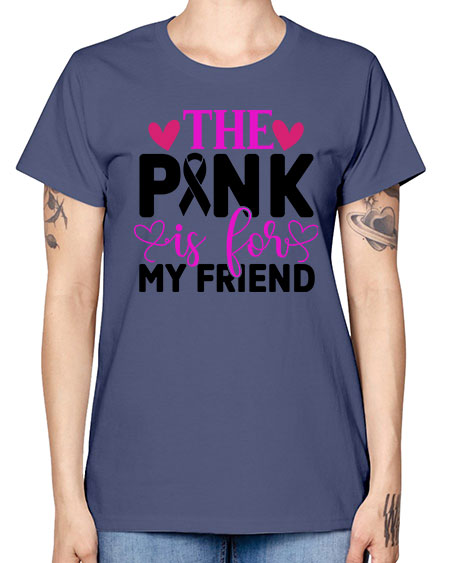 The Pink is for My Friend 3# - breast cancer -  Missy T-Shirt