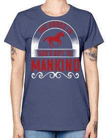 The horse is Gods gift to mankind Style 20# - horse -  Missy T-Shirt