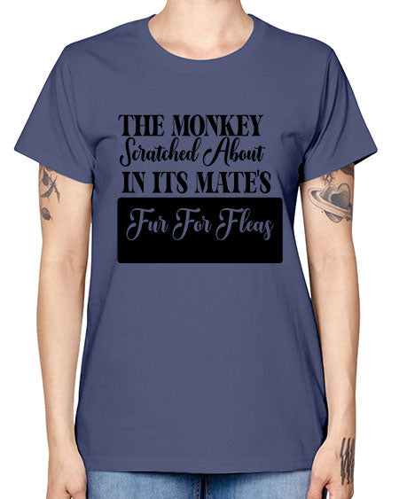 The monkey scratched about in  - monkey -  Missy T-Shirt