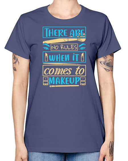 There are no rules when it comes to makeup Style 180# - beauty - fashion -  Missy T-Shirt