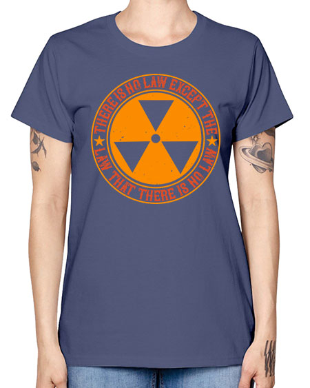 There is no law except the law that there is no law 304# - general science -  Missy T-Shirt