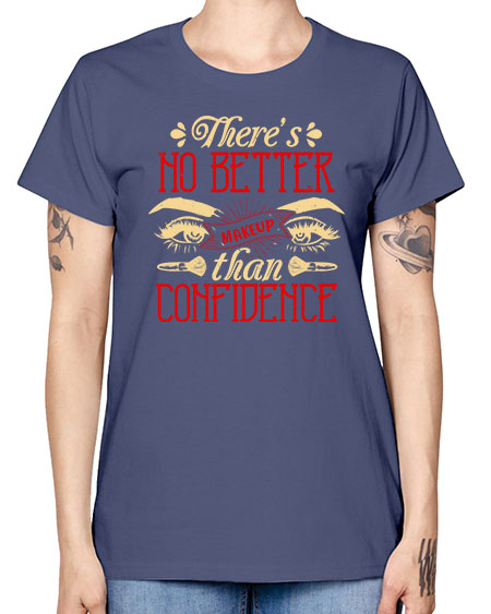 There’s no better makeup than confidence Style 177# - beauty - fashion -  Missy T-Shirt