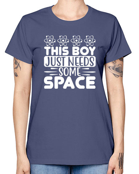 This Boy Just Needs Some Space 8# - space -  Missy T-Shirt