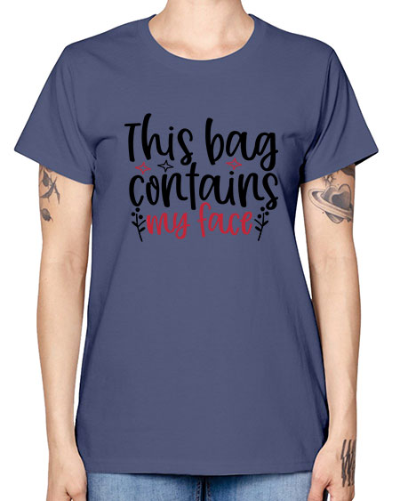This bag contains my face Design Style 216# - beauty - fashion -  Missy T-Shirt