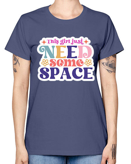 This girl just need some space 3# - space -  Missy T-Shirt