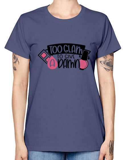 Too Glam To Give A Damn Style 10# - beauty - fashion -  Missy T-Shirt