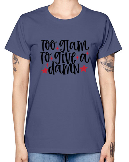 Too glam to give a damn design Style 215# - beauty - fashion -  Missy T-Shirt